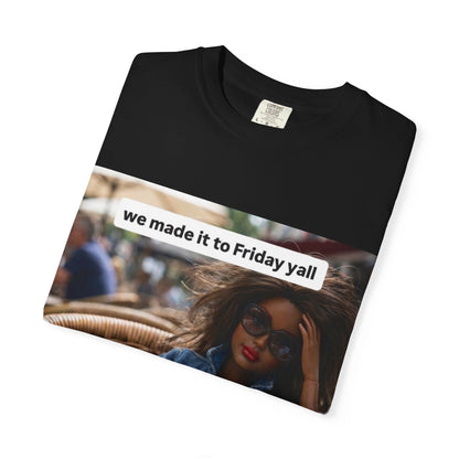 Friday Vibes T-Shirt — "we made it to Friday y'all"