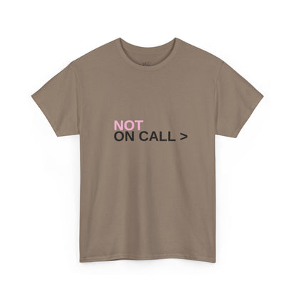 NOT On Call Tee — Graphic T-Shirt
