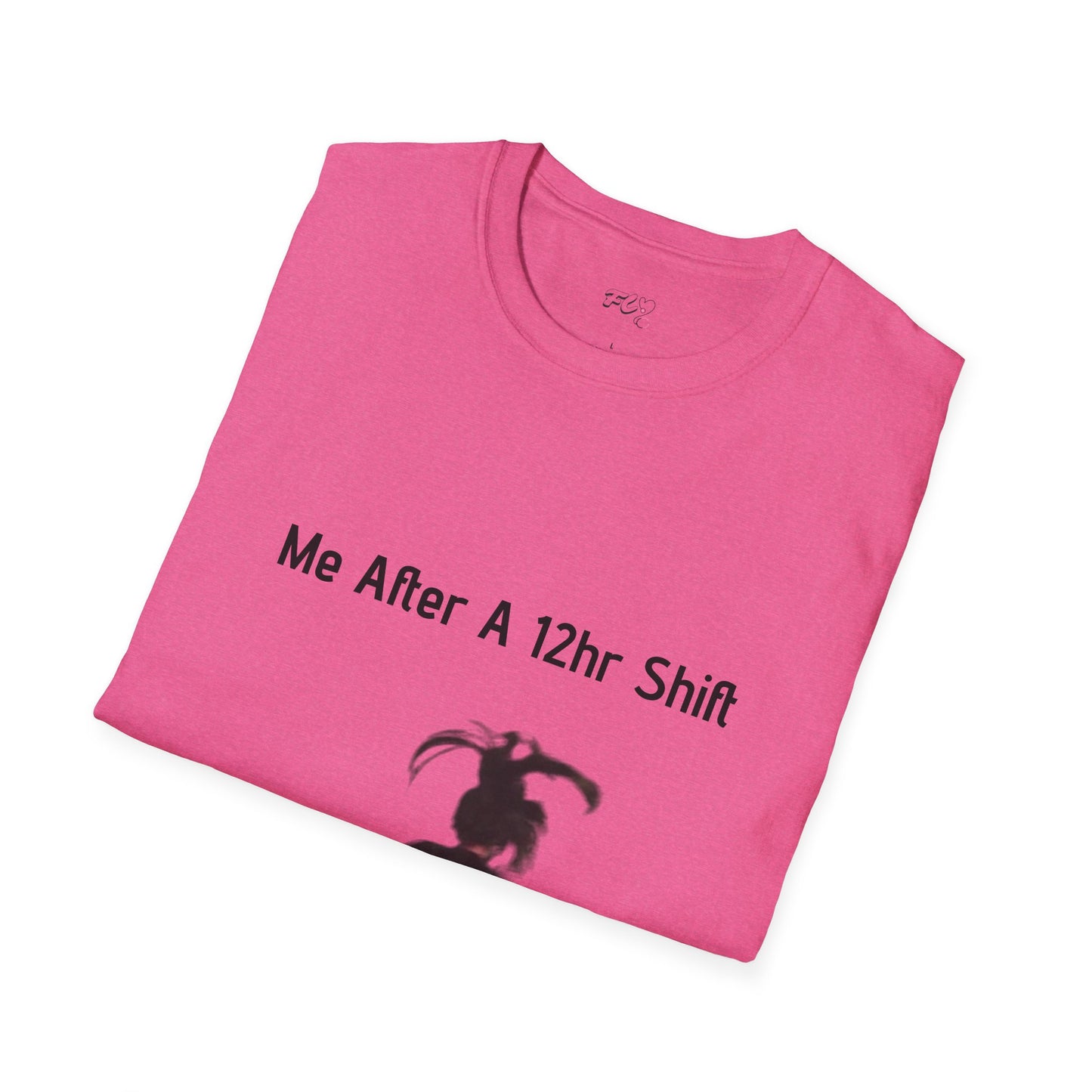 Me After a 12hr Shift T-Shirt