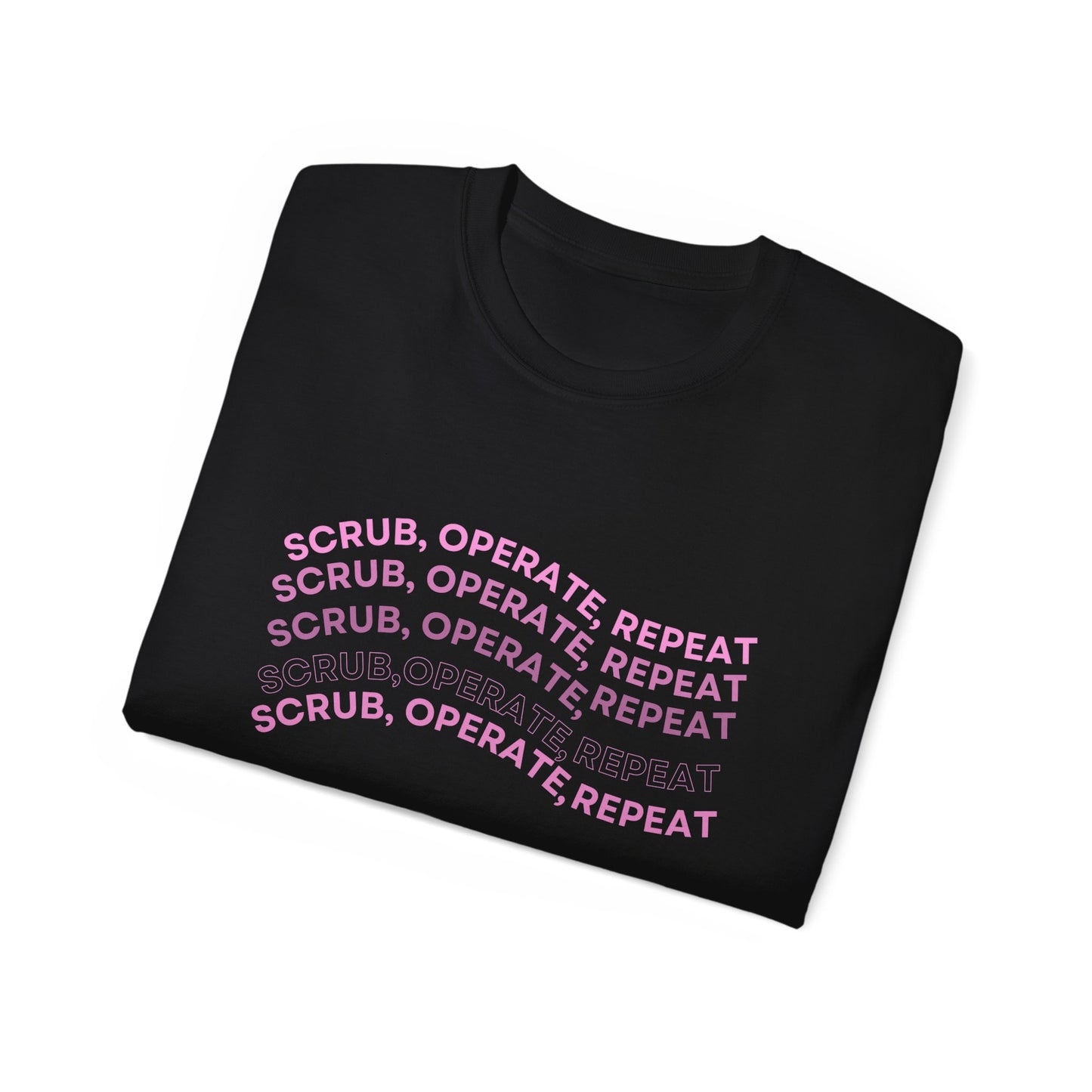 “Scrub, Operate, Repeat” T-shirt