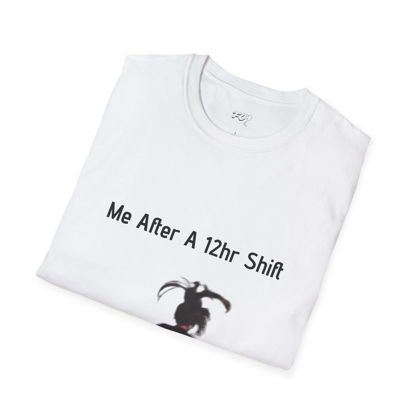 Me After a 12hr Shift T-Shirt