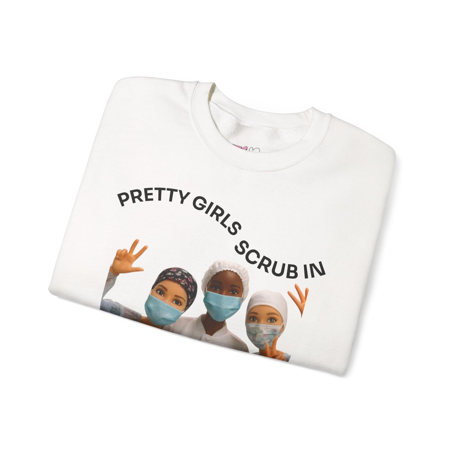 "Pretty Girls Scrub In" Crewneck Sweatshirt
