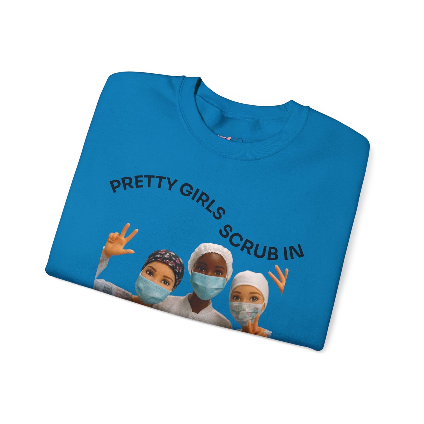 "Pretty Girls Scrub In" Crewneck Sweatshirt