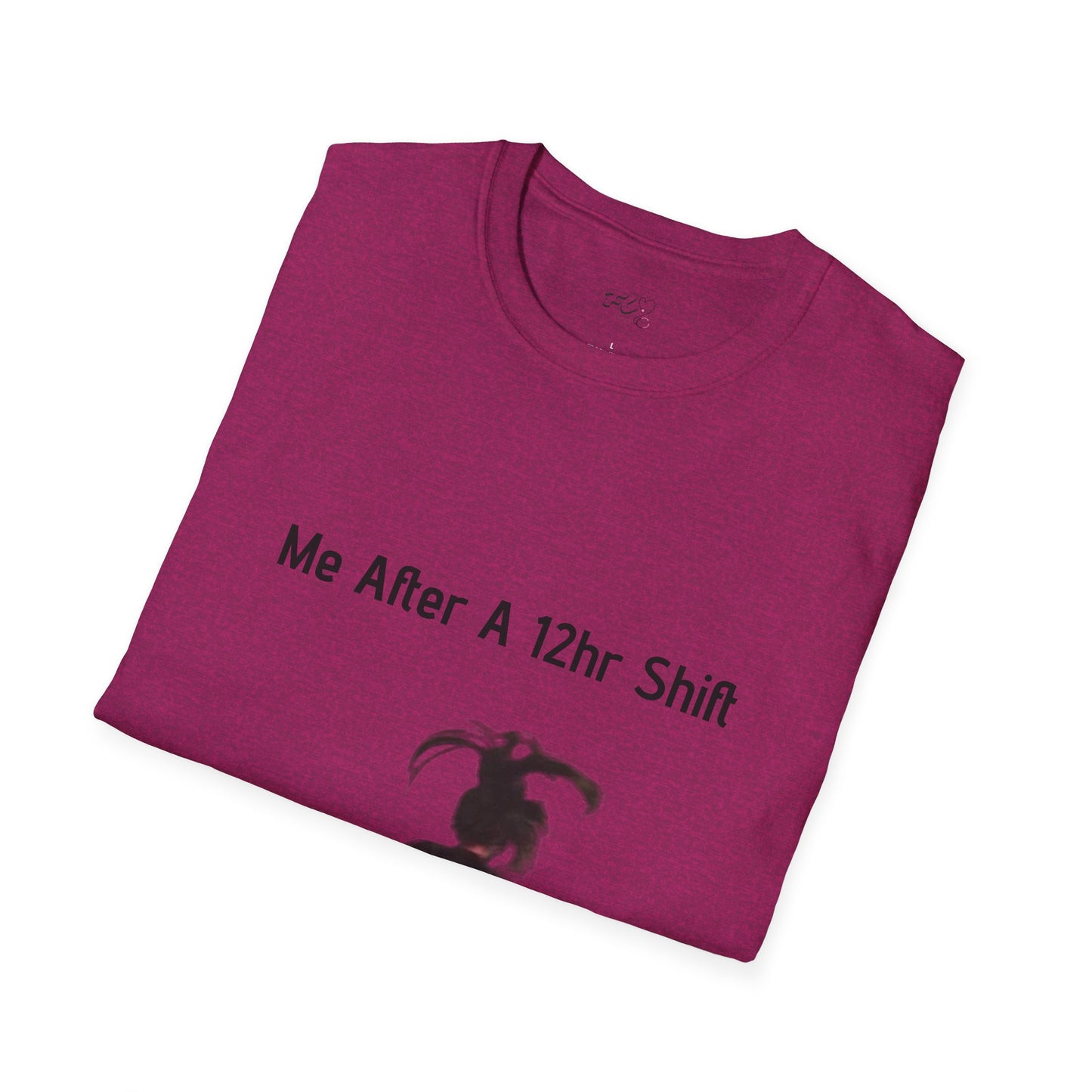 Me After a 12hr Shift T-Shirt