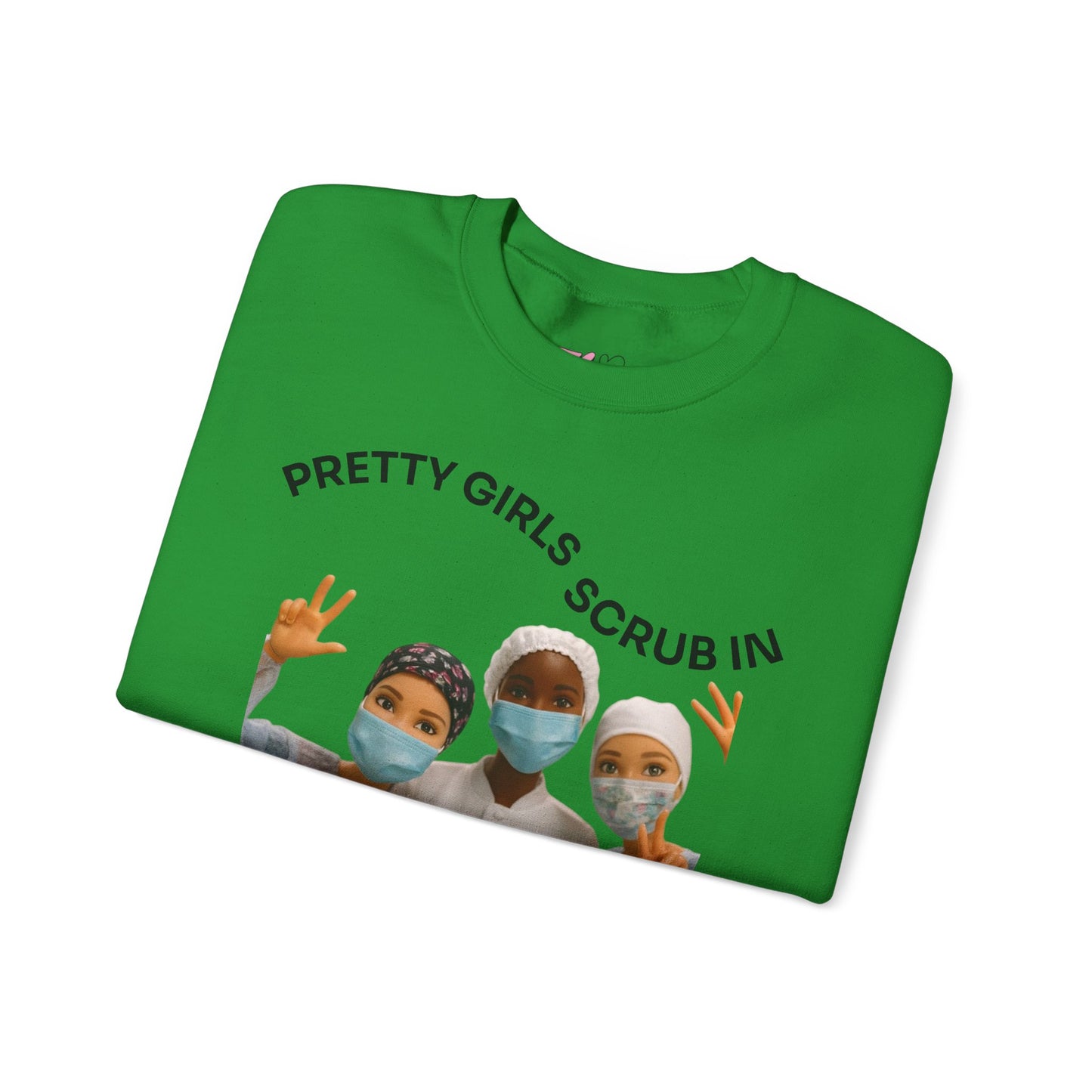 "Pretty Girls Scrub In" Crewneck Sweatshirt
