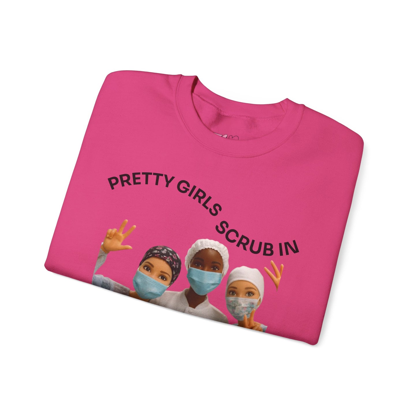 "Pretty Girls Scrub In" Crewneck Sweatshirt