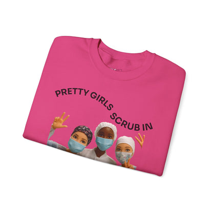 "Pretty Girls Scrub In" Crewneck Sweatshirt