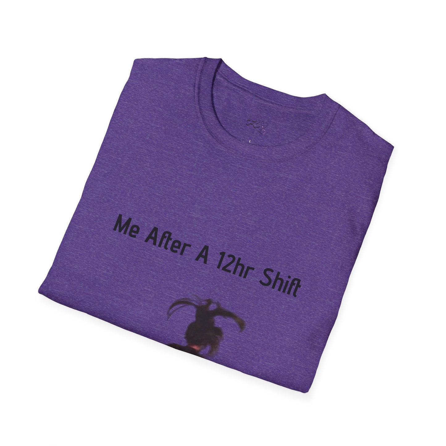 Me After a 12hr Shift T-Shirt
