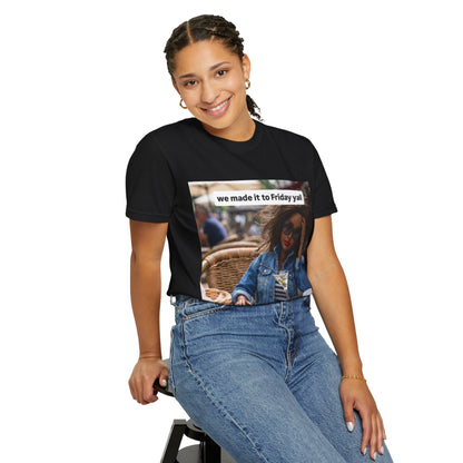 Friday Vibes T-Shirt — "we made it to Friday y'all"