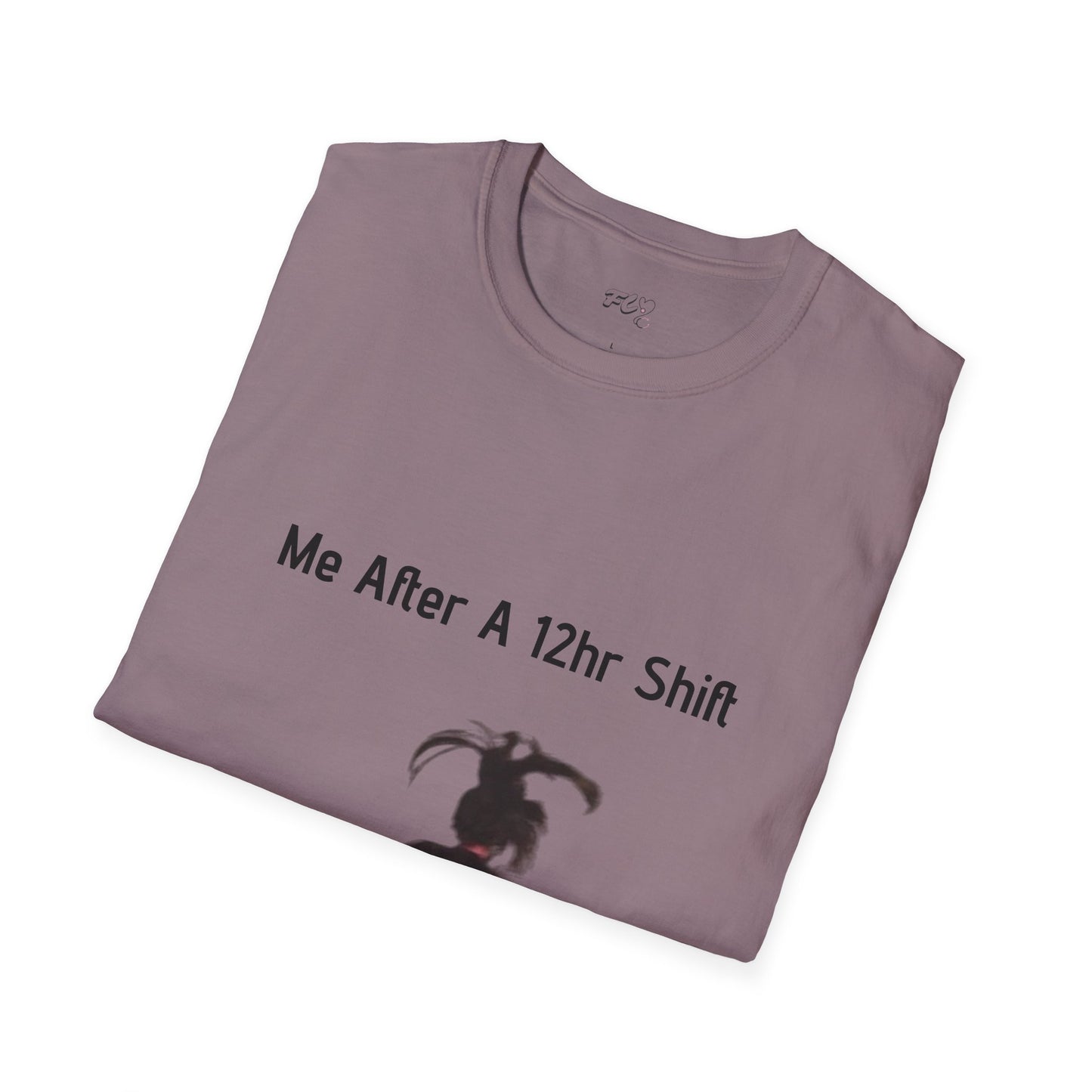 Me After a 12hr Shift T-Shirt
