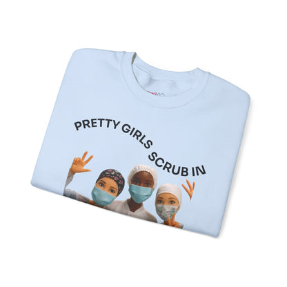 "Pretty Girls Scrub In" Crewneck Sweatshirt