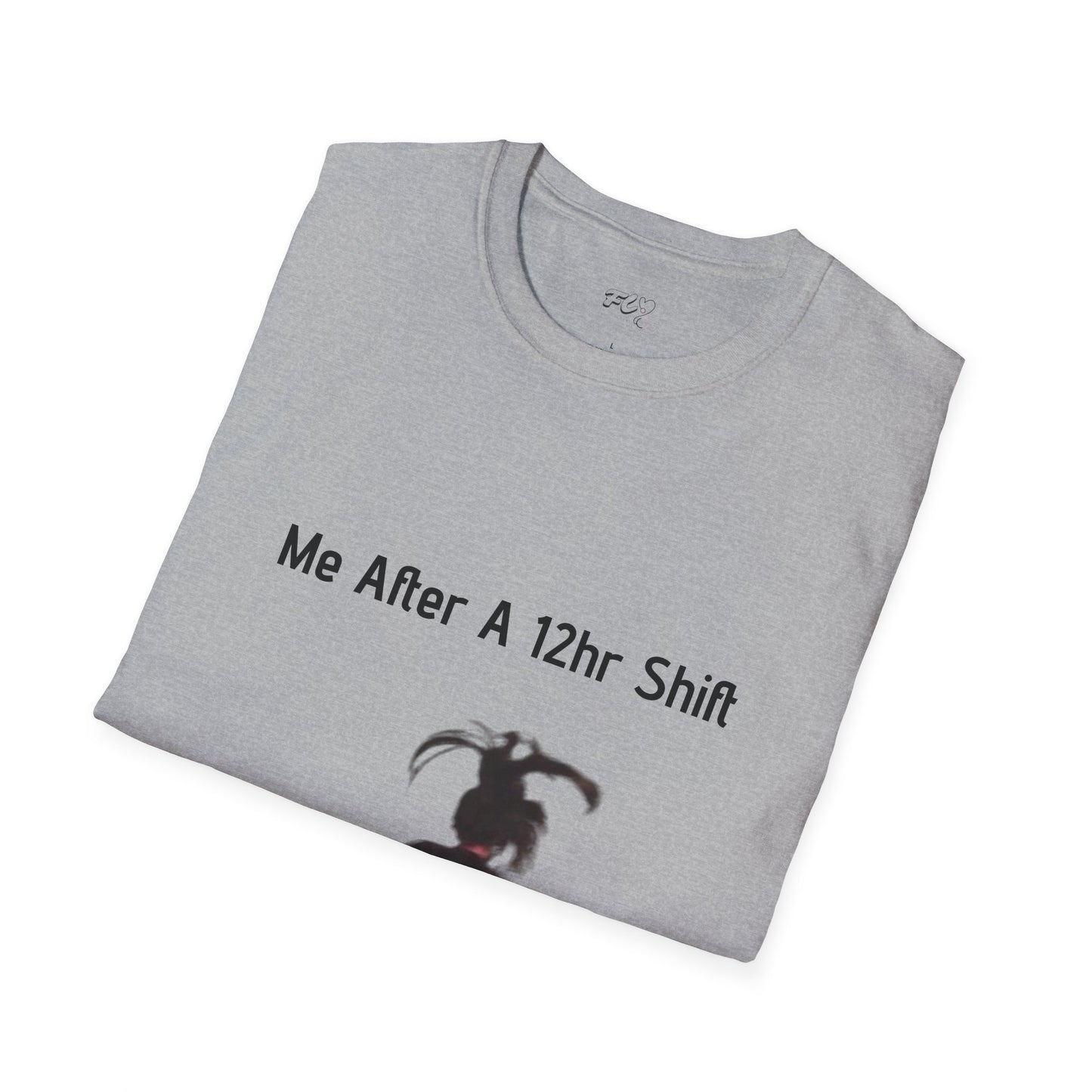 Me After a 12hr Shift T-Shirt