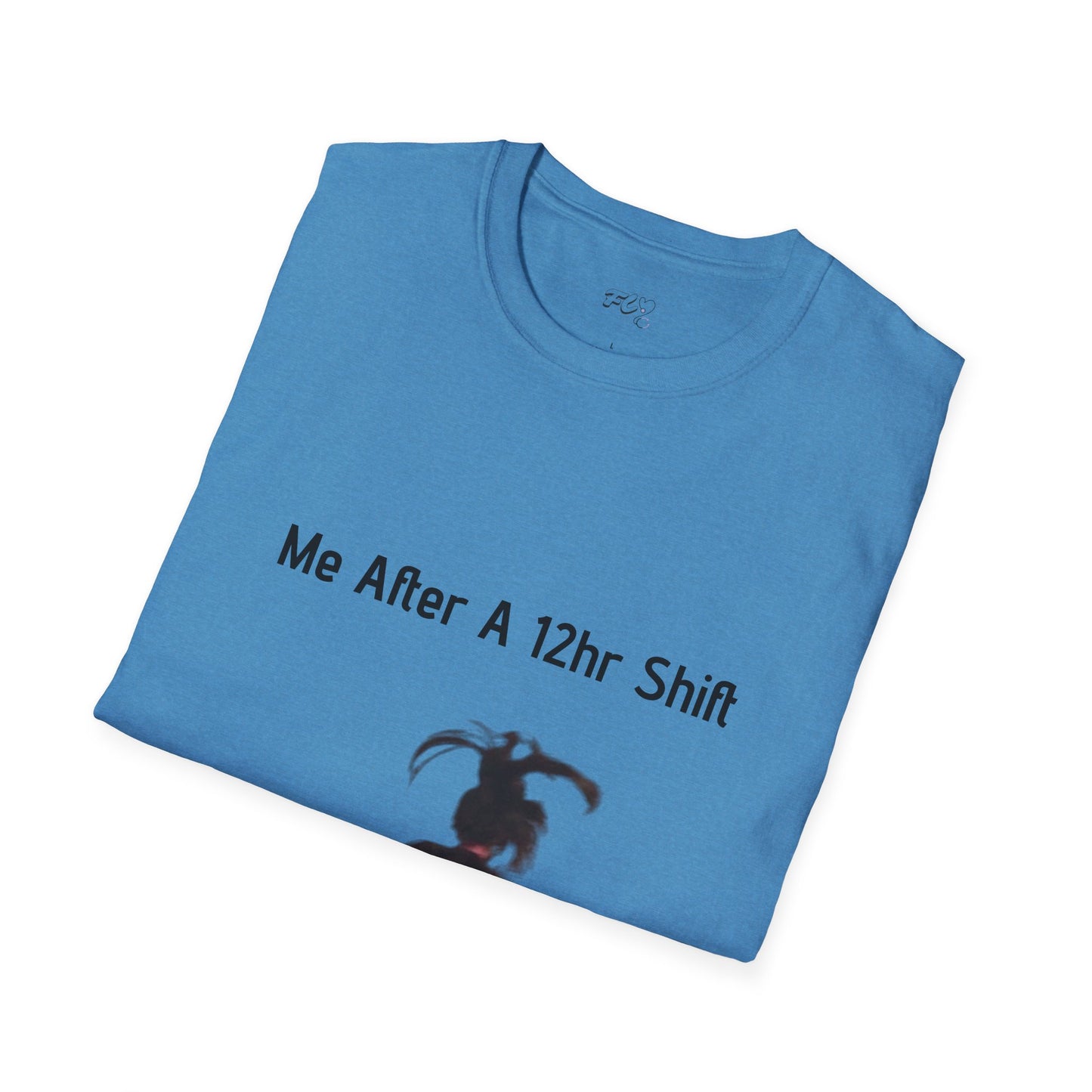 Me After a 12hr Shift T-Shirt
