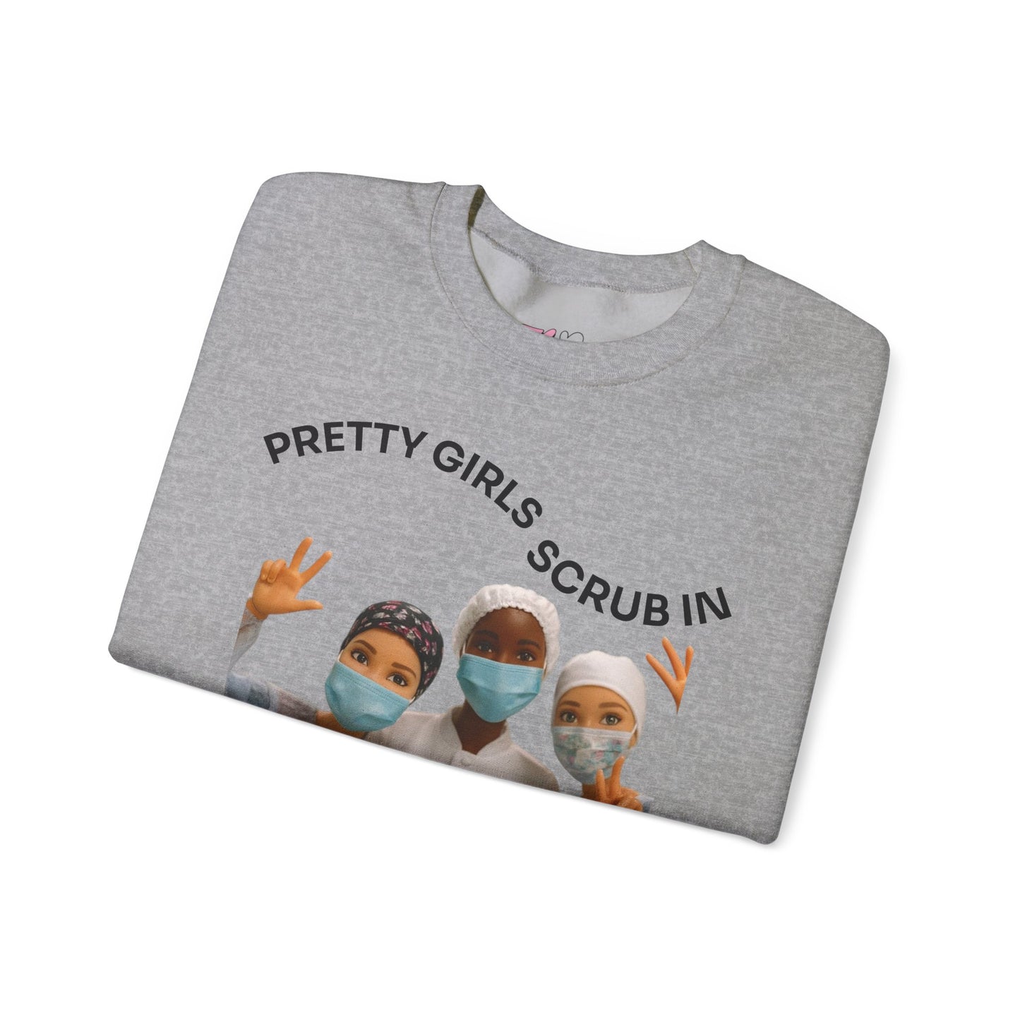 "Pretty Girls Scrub In" Crewneck Sweatshirt